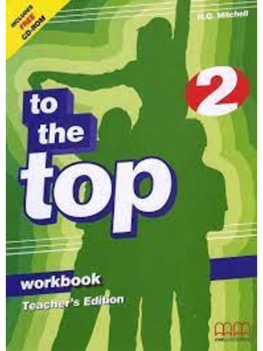 Project 2 workbook. Учебники to the Top 3. To the Top Workbook. Решения to the Top 2 Workbook h.q.Mitchell. To the Top 2. Workbook + CD.